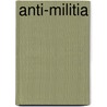 Anti-Militia door Thomas J. Kuna-Jacob