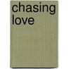 Chasing Love door Elinor Rogosin