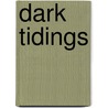 Dark Tidings door Gregory Marshall Smith