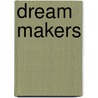 Dream Makers door Myron J. Radio