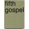 Fifth Gospel by William Roskey