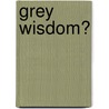 Grey Wisdom? door Onbekend