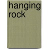 Hanging Rock by Robert W. Callis