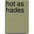 Hot as Hades