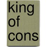 King Of Cons door Aaron Tonken