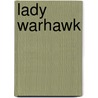 Lady Warhawk door Michelle L. Levigne