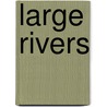 Large Rivers by Avijit Gupta