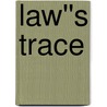 Law''s Trace door Catherine Kellogg
