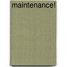 Maintenance! door J.M. Snyder