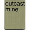Outcast Mine by Jamie Craig
