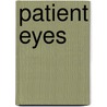 Patient Eyes by Andy Eisenberg