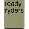 Ready Ryders door R.M. Singhose