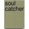 Soul Catcher by Ms Vivi Dumas