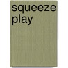 Squeeze Play door Craig Browning