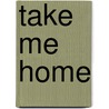 Take Me Home by Tessa Cunningham