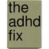 The Adhd Fix