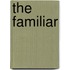 The Familiar