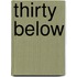 Thirty Below