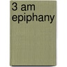 3 Am Epiphany door Brian Kiteley