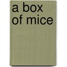 A Box of Mice door Lena Green