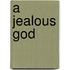 A Jealous God