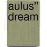 Aulus'' Dream door Jacques Guillaume