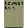 Between Tears door Pamela Ridley