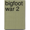 Bigfoot War 2 by Eric S. Brown
