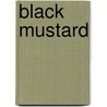 Black Mustard door Dallas Coleman