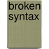 Broken Syntax