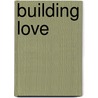 Building Love door Ron Benrey