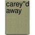 Carey''d Away