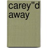 Carey''d Away by J.M. Snyder