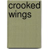 Crooked Wings door Alastair Sharp