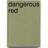 Dangerous Red by Mehitobel Wilson
