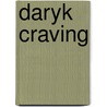 Daryk Craving door Denise A. Agnew