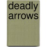 Deadly Arrows door Debra Lee