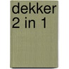 Dekker 2 in 1 door Ted Dekker
