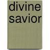 Divine Savior by Kathi S. Barton