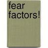 Fear Factors! door Craig Schutt