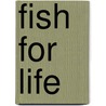 Fish for Life door Onbekend