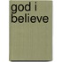 God I Believe