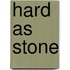 Hard As Stone