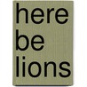 Here Be Lions door Helen Brain