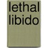 Lethal Libido