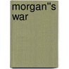 Morgan''s War by Sarah Morgan