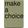 Make A Choice door Beyr Reyes
