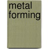 Metal Forming by Robert Caddell