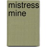 Mistress Mine door Samantha Cayto