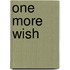 One More Wish